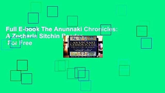 Full E-book The Anunnaki Chronicles: A Zecharia Sitchin Reader For Free
