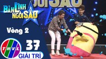 THVL | Bản lĩnh ngôi sao - Tập 37: Vòng 2 - Đại chiến Bé Bự