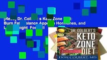 [Read] Dr. Colbert s Keto Zone Diet: Burn Fat, Balance Appetite Hormones, and Lose Weight  For Full