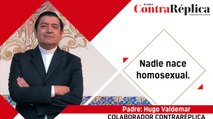 Nadie nace homosexual