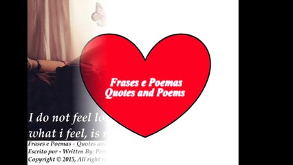 I do not feel loneliness, what i feel, is miss you... [Quotes and Poems]