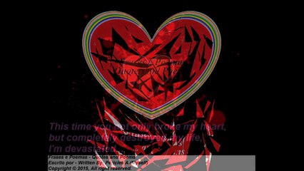 This time you not only broke my heart, you destroy my life... [Quotes and Poems]