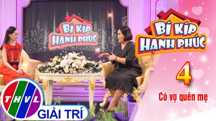 Bí kíp hạnh phúc - Tập 4[3]: Vun đắp tình yêu thương giữa mẹ chồng - nàng dâu