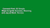 Connect First: 52 Simple Ways to Ignite Success, Meaning, and Joy at Work  Review