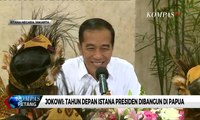 Presiden Jokowi: Tahun Depan Istana Presiden Dibangun di Papua
