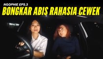 Bongkar Abis Rahasia Cewek | NGOPHIE Eps3 | SELPHIE Usagi, YENNY Cunarto
