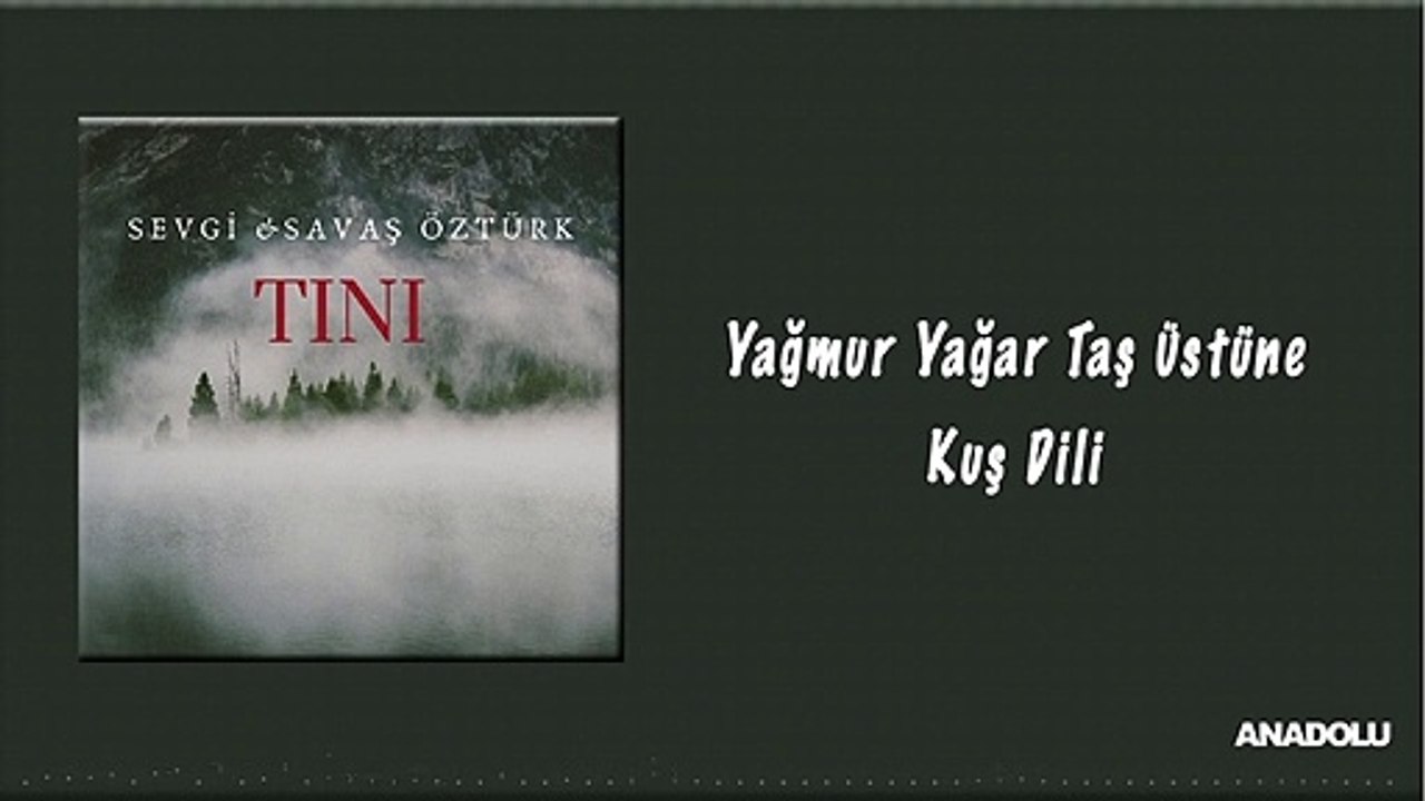 Sevgi & Savaş  Öztürk - Yağmur Yağar Taş Üstüne (Kuş Dili)
