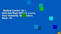 Radical Candor: Be a Kick-Ass Boss Without Losing Your Humanity  Best Sellers Rank : #2