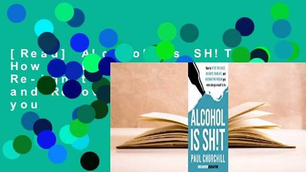 [Read] Alcohol is SH!T: How to Ditch the Booze, Re-ignite Your Life, and Recover the Person you