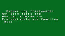 Supporting Transgender Autistic Youth and Adults: A Guide for Professionals and Families  Best