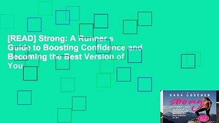 [READ] Strong: A Runner s Guide to Boosting Confidence and Becoming the Best Version of You