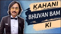 Kahani Bhuvan Bam KI | LIFE STORY OF BHUVAN BAM | BIOGRAPHY | YOUTUBER | BB Ki Vines