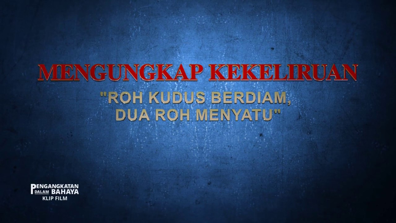 Film Pendek Rohani - Klip Film PENGANGKATAN DALAM BAHAYA（3）Mengungkap Kekeliruan "Roh Kudus Berdiam, Dua Roh Menyatu"