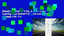 [Read] Let That Sh*t Go: A Journal for Leaving Your Bullsh*t Behind and Creating a Happy Life  For