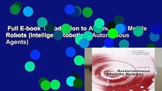 Full E-book  Introduction to Autonomous Mobile Robots (Intelligent Robotics   Autonomous Agents)