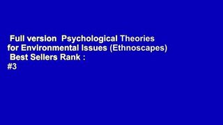 Full version  Psychological Theories for Environmental Issues (Ethnoscapes)  Best Sellers Rank : #3