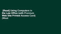 [Read] Using Computers in the Law Office (with Premium Web Site Printed Access Card) (West Legal