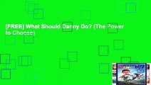 [FREE] What Should Danny Do? (The Power to Choose)