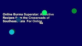 Online Burma Superstar: Addictive Recipes from the Crossroads of Southeast Asia  For Online