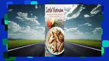 [Read] Little Vietnam: From Lemongrass Chicken to Rice Paper Rolls, 79 Exciting Homestyle Recipes