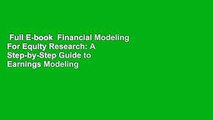 Full E-book  Financial Modeling For Equity Research: A Step-by-Step Guide to Earnings Modeling