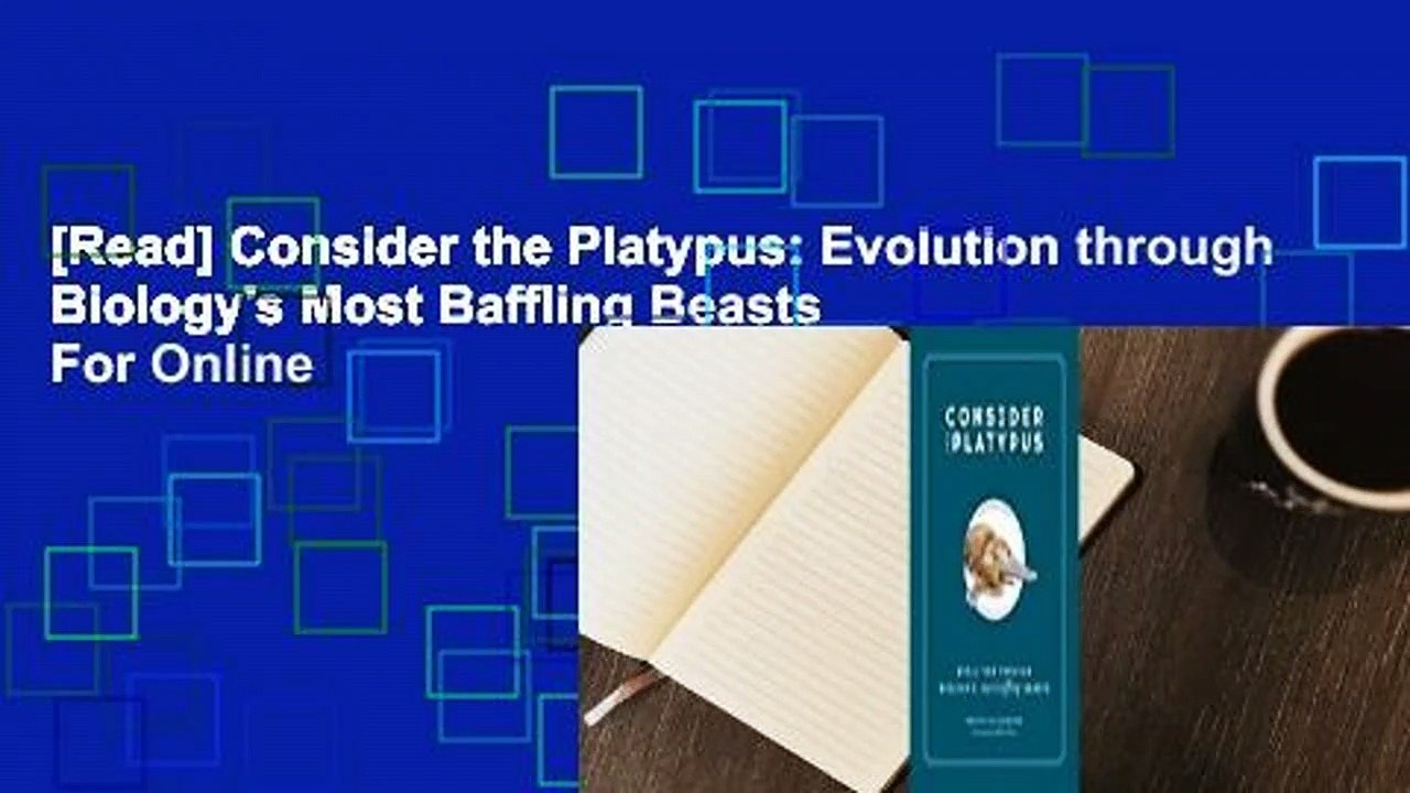 [Read] Consider the Platypus: Evolution through Biology's Most Baffling Beasts  For Online