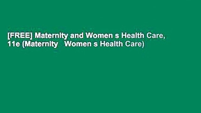 [FREE] Maternity and Women s Health Care, 11e (Maternity Women s Health Care)