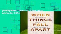 [FREE] When Things Fall Apart: Heart Advice for Difficult Times