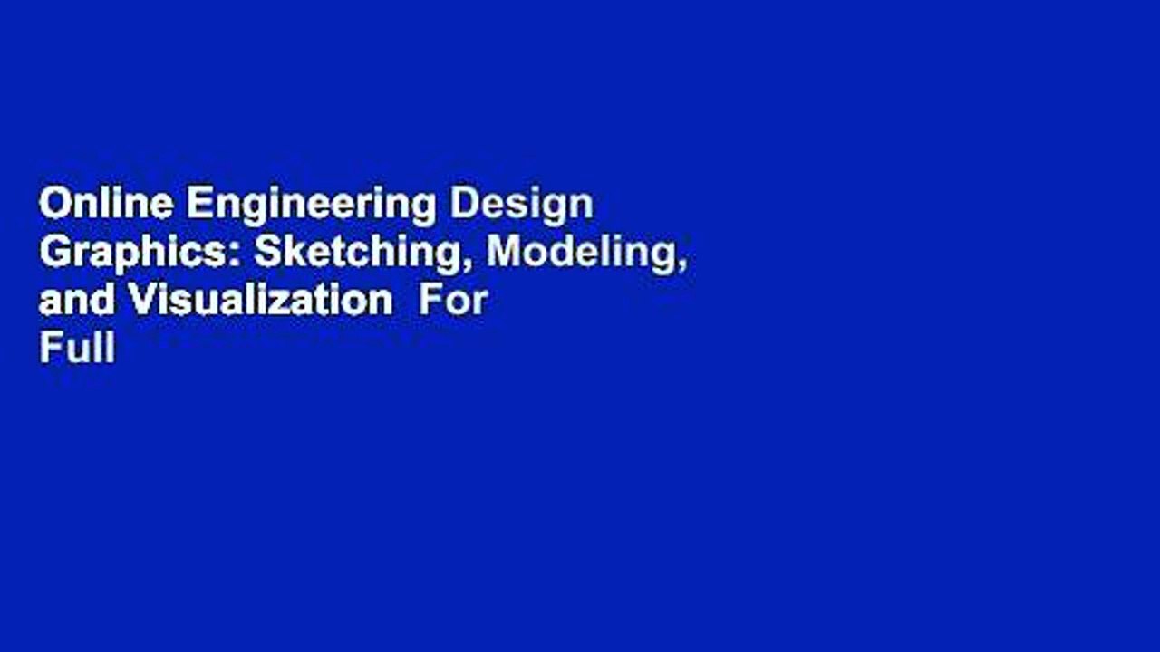 Online Engineering Design Graphics: Sketching, Modeling, and Visualization  For Full