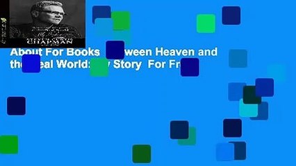About For Books  Between Heaven and the Real World: My Story  For Free