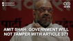 Amit Shah: Article 370 Was A Temporary Arrangement