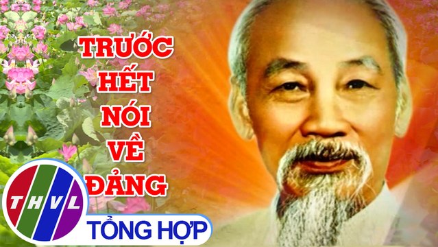 THVL | Chuyên đề Xây dựng Đảng: 50 năm thực hiện di chúc Bác Hồ | Tập 4: Trước hết nói về Đảng