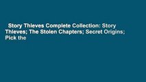 Story Thieves Complete Collection: Story Thieves; The Stolen Chapters; Secret Origins; Pick the