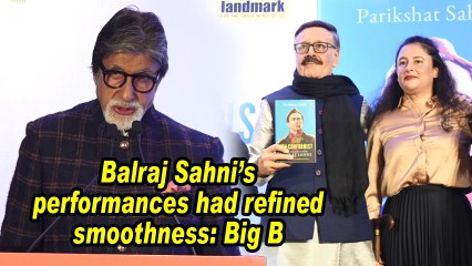 Balraj Sahni's performances had refined smoothness: Big B