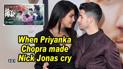When Priyanka Chopra made Nick Jonas cry