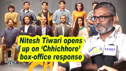 Nitesh Tiwari opens up on 'Chhichhore' box-office response