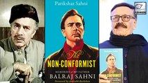 Parikshit Sahni Remembers Father Balraj Sahni | The Non-Conformist