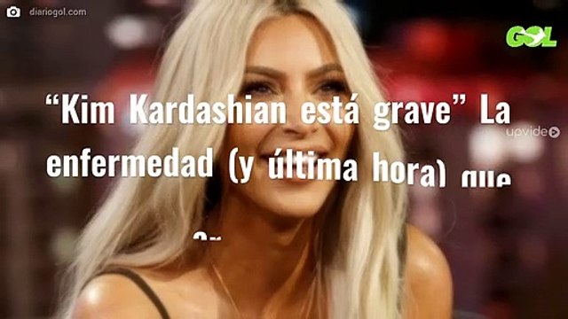 “Kim Kardashian está grave” La enfermedad (y última hora) que arrasa EEUU