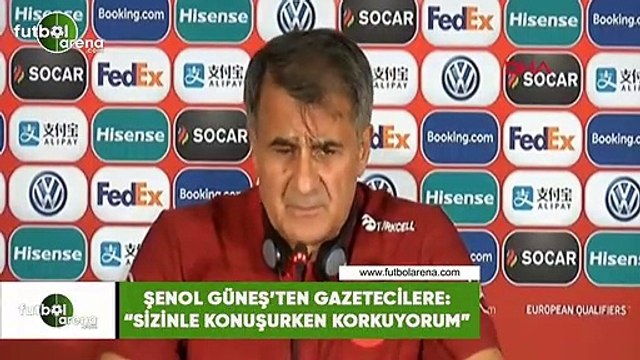 Şenol Güneş'ten gazetecilere: Sizinle konuşurken korkuyorum