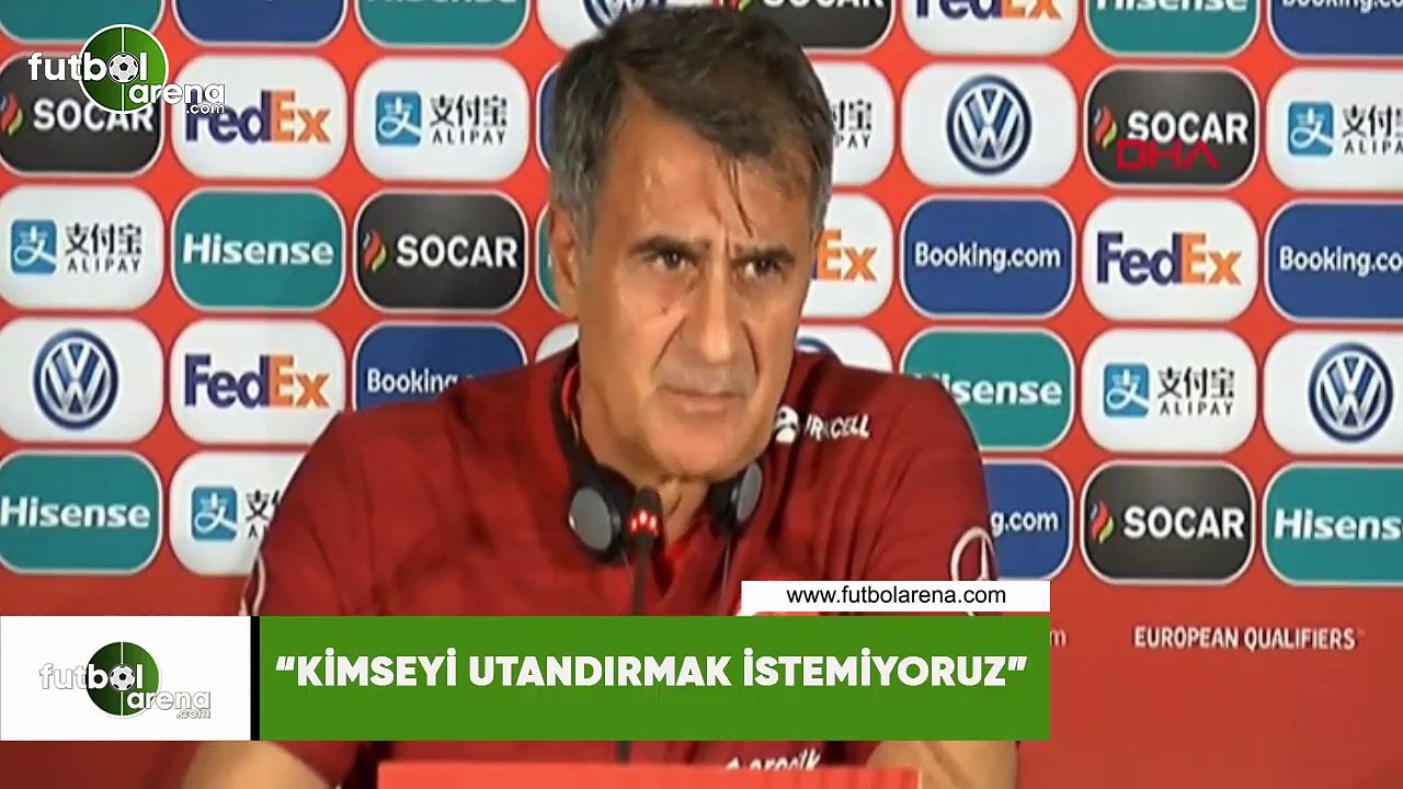 Şenol Güneş: "Kimseyi utandırmak istemiyoruz"