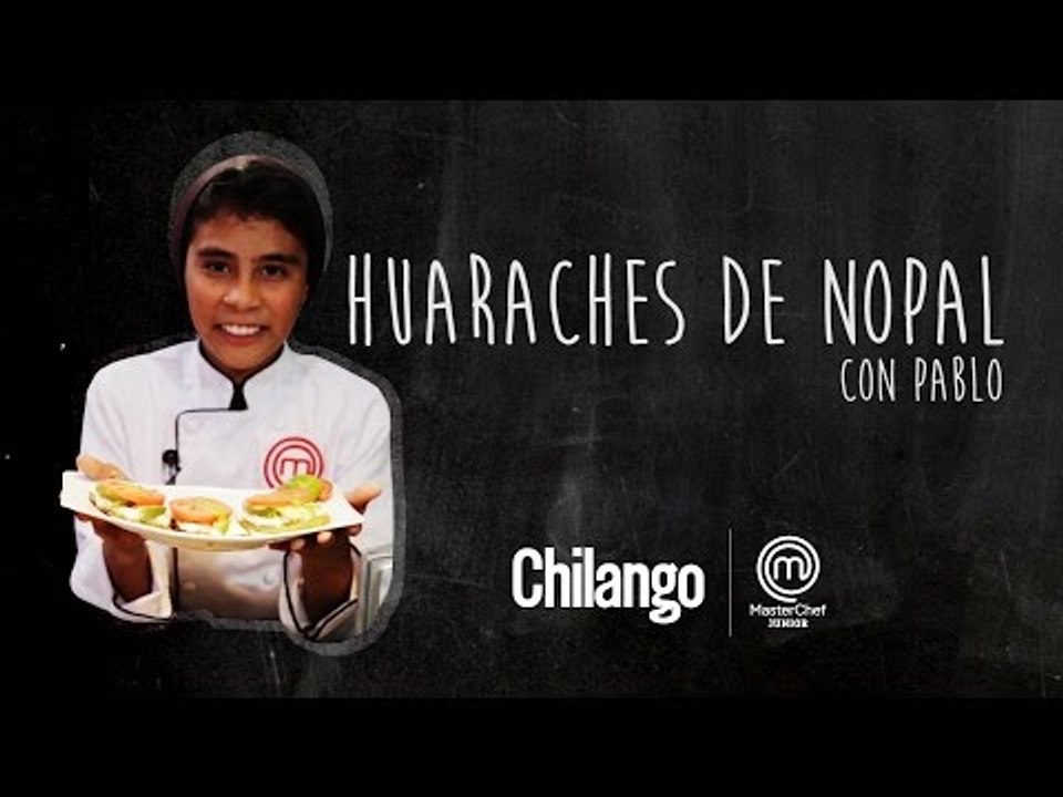 Huaraches de nopal con Pablo | Master Chef Junior