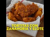 Tortitas de zanahoria con elote | Chilantojos