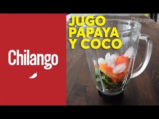 Jugo Papaya y coco | Chilantojos