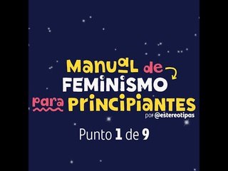 Manual de Feminismo para Principiantes 1 de 9 #NoMeDigasGuapa