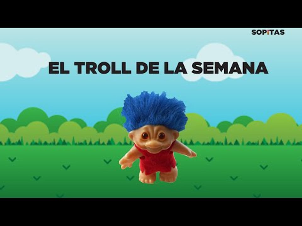 El Troll de la Semana