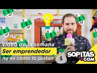 Video de la Semana - Ser emprendedor no son como los pintan | Sopitas.com