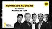 Rumbo al Oscar 2019- Nominados a Mejor Actor