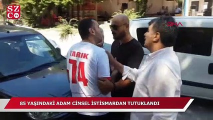 85 yaşında cinsel istismardan tutuklandı!