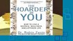 [FREE] The Hoarder in You: How to Live a Happier, Healthier, Uncluttered Life