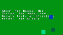 About For Books  Mes Tartes: The Sweet and Savory Tarts of Christine Ferber  For Kindle